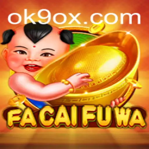 Exploring the Exciting World of FaCaiFuWa: A Comprehensive Guide with OK9.COM